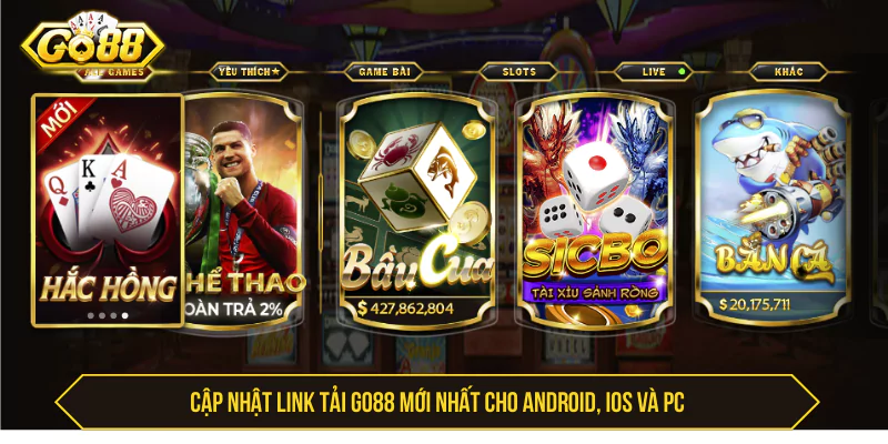 Cập Nhật Link Tải Go88 Mới Nhất Cho Android, iOS Và PC Cập nhật link tải Go88 mới nhất cho Android, iOS và PC