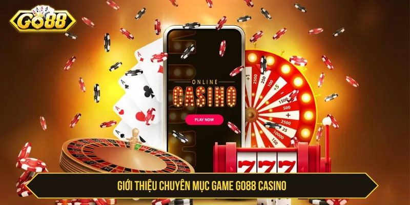 Tham Gia Go88 Casino Chơi Game Hấp Dẫn Thắng Mọi Lúc go88 casino luon duoc nhieu nguoi lua chon ca cuoc