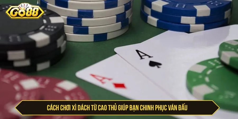 Cách Chơi Xì Dách Với Luật Và Mẹo Chơi Thắng Tuyệt Đối Cách chơi xì dách từ cao thủ giúp bạn chinh phục ván đấu