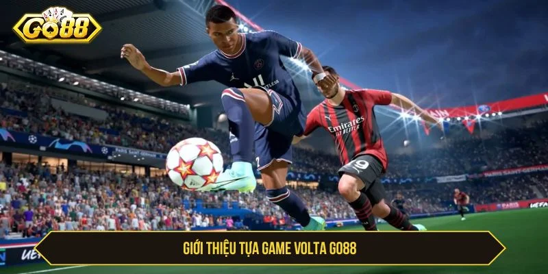 Cược Volta GO88 Sảnh Game Đối Kháng Hấp Dẫn Nhất Volta là trò chơi rất được yêu thích tại GO88