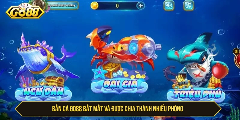 Go88 ⭐ Tải Go88 Mới Nhất – Link Go 88 Chính Thức 2026 Bắn cá GO88 bắt mắt và được chia thành nhiều phòng