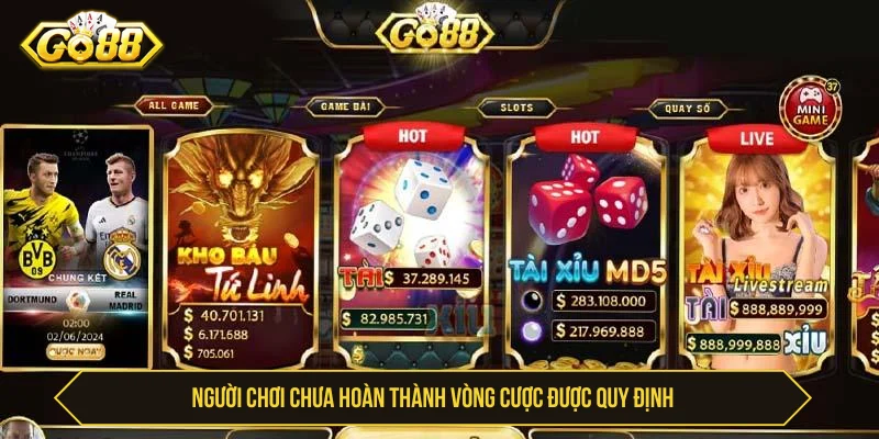 Tại Sao Rút Tiền GO88 Bị Từ Chối? Các Nguyên Nhân Phổ Biến Người chơi chưa hoàn thành vòng cược là lý do tại sao rút tiền GO88 bị từ chối