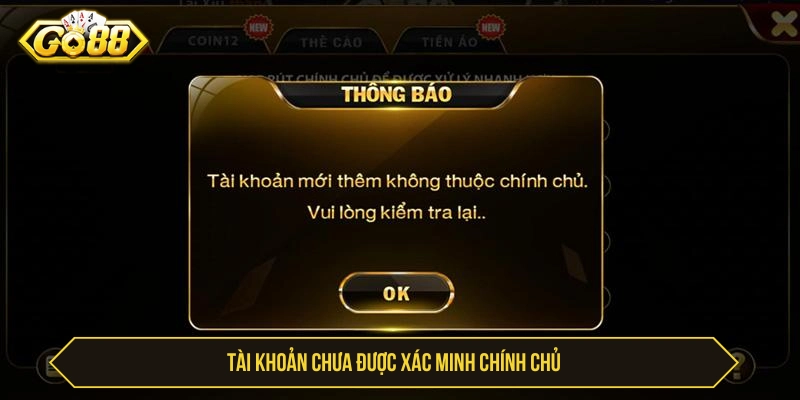 Tại Sao Rút Tiền GO88 Bị Từ Chối? Các Nguyên Nhân Phổ Biến Tài khoản chưa được xác minh là lý do tại sao rút tiền GO88 bị từ chối